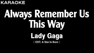 Lady Gaga  Always Remember Us This Way Karaoke Version  HQ Audio [upl. by Mccartan]