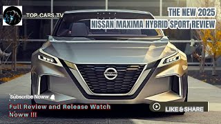 The New 2025 Nissan Maxima Hybrid Sport Review [upl. by Oemac708]