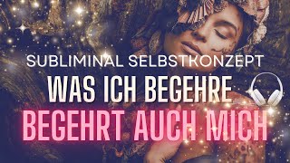 🎧 ♥ SUBLIMINAL ♥ Was ich will will auch mich ♥ Unerschüttliches Selbstbild ♥ Ich bin ein Magnet ♥ [upl. by Einre]