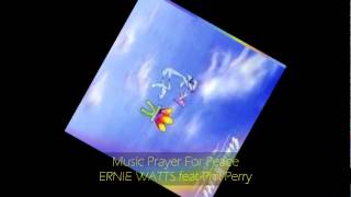 Ernie Watts  MUSIC PRAYER FOR PEACE feat Phil Perry [upl. by Timi683]