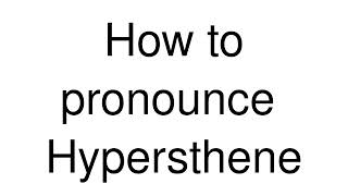 How to Pronounce correctly Hypersthene [upl. by Carberry]