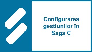 Configurarea gestiunilor în Saga C [upl. by Rosol]