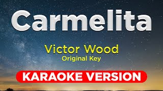 CARMELITA  Victor Wood  Original Key  HQ KARAOKE VERSION with lyrics [upl. by Sheets]