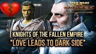 SWTOR Knights of The Fallen Empire  quotLove leads to Dark Sidequot [upl. by Avan299]