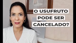 O USUFRUTO PODE SER CANCELADO [upl. by Rowe159]