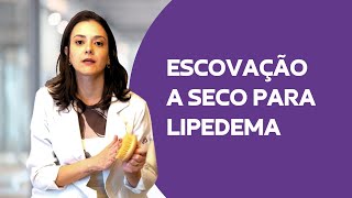 Escovação a seco para lipedema [upl. by Grodin158]