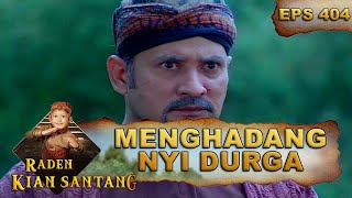 Ki Selut Menghadang Nyi Durga Dan Dewi Kembang  Raden Kian Santang Eps 404 Part 2 [upl. by Eirena955]