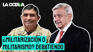 CÉSAR GUTIÉRREZ PRIEGO DEBATE en LA OCTAVA EL FALSO MITO de la MILITARIZACIÓN en MÉXICO [upl. by Ynavoeg]