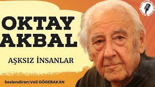 Oktay Akbal  Aşksız İnsanlar Sesli [upl. by Bac]