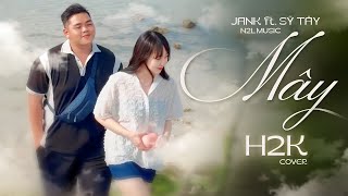 MÂY  JANK ft SỸ TÂY  N2L MUSIC  H2K Cover  Mây hòa theo gió có người đơn phương [upl. by Gayelord]