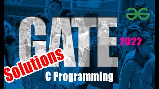 GATE 2022 Solutions Part 1  C Programming [upl. by Herzog]