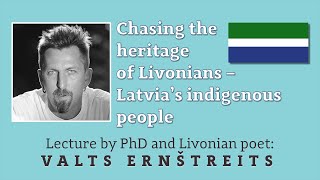 Lecture by Valts Ernštreits quotChasing the heritage of Livonians  Latvias indigenous peoplequot [upl. by Eulau479]