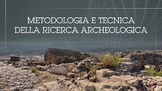 Metodologia e Tecnica della Ricerca Archeologica  Presentazione del corso UNINETTUNO [upl. by Bastien]