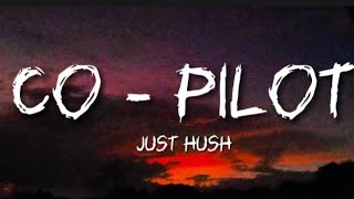 Co pilot  just hush lyrics [upl. by Alag]