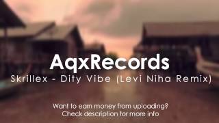 Skrillex  Dirty Vibe Levi Niha Remix [upl. by Ahseikal]