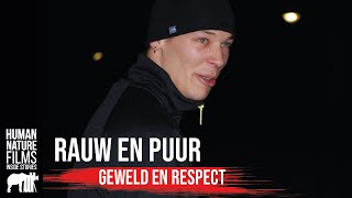 Rauw amp Puur  Geweld amp Respect  Afl 4  Human Nature Films [upl. by Eltotsira]