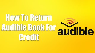 How To Return Audible Book For Credit [upl. by Ennayllek]