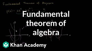 Fundamental theorem of algebra  Polynomial and rational functions  Algebra II  Khan Academy [upl. by Aronaele771]