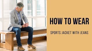 How to Wear a Sports Jacket with Jeans  Lookbook [upl. by Inanak]