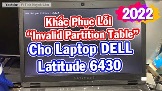 Hướng dẫn Cách khắc phục lỗi “Invalid Partition Table” trên Windows 10 Cho Laptop DELL [upl. by Sykleb]