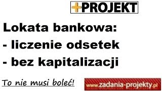 Odsetki proste  wartość odsetek od lokaty bankowej  bez kapitalizacji rozwiązany przykład [upl. by Ethben]