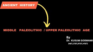 Middle PaleolithicUpper Paleolithic Age  ANCIENT HISTORY  FOR NETCTETHTETRTET amp ALL COMP EXAM [upl. by Silverts]