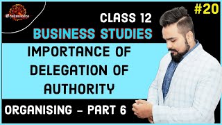 🔴 Importance of Delegation of Authority  Organising  Class 12 Business studies  video 20 [upl. by Lanfri]