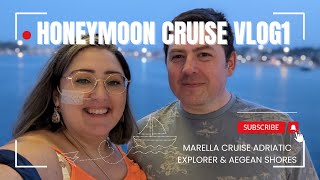 Honeymoon Cruise Vlog 1 Marella Explorer Adriatic Explorer amp Aegean Shores [upl. by Catarina]