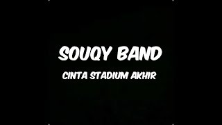 Souqy band  cinta stadium akhir lirik [upl. by Selimah893]