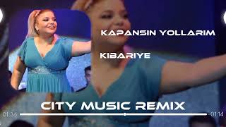 Kibariye  Kapansın Yollarım Sensiz Gidersem  City Music Remix  Ecel Olsun [upl. by Nemracledairam]