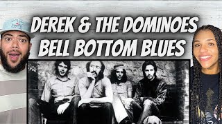 BEAUTIFUL FIRST TIME HEARING Derek amp The Dominoes  Bell Bottom Blues REACTION [upl. by Merrick]