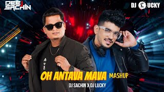 Oh Antava Mava  Mashup DJ SACHIN x DJ LUCKY DEEJAYLUCKYOFFICIAL DJSACHIN OHANTAVA [upl. by Katti]