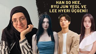 HAN SO HEE RYU JUN YEOL VE HYERI ARASINDA NELER OLDU Tüm Detaylar [upl. by Nauqad]