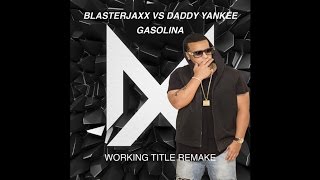 Daddy Yankee amp Blasterjaxx  Gasolina Working Title Remake Nexbit Edit [upl. by Ilbert]