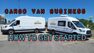 How to get STARTED in the Cargo Van Business [upl. by Crichton]