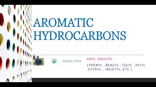 AROMATIC HYDROCARBONS ARYL GROUPSPHENYLBENZYLTOLYLXYLYLMESITYLCUMINYLSTYRYL [upl. by Lawson]