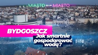 BYDGOSZCZ  Jak smartnie gospodarować wodą [upl. by Notsgnik656]