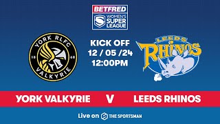 1205  LIVE  York Valkyrie vs Leeds Rhinos  Betfred Womens Super League [upl. by Axel]