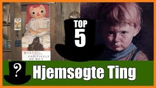 TOP 5 Hjemsøgte Ting i Verdenen [upl. by Partridge]