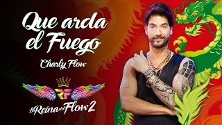 Que Arda el Fuego  Charly Flow La Reina del Flow 2 ♪ Canción oficial  Letra  Caracol TV [upl. by Muscolo361]