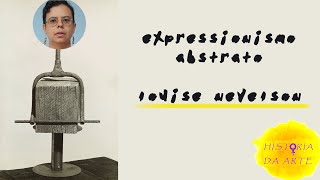 Expressionismo Abstrato I  Louise Nevelson [upl. by Anirad]