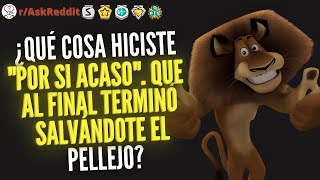 ¿Qué cosa hiciste quotpor si acasoquot que al final terminó salvándote el pellejo  Reddit Pregunta [upl. by Bate]