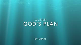 Gods Plan CLEAN lyrics [upl. by Nnylasor389]