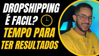 EM QUANTO TEMPO COMEÇO A TER RESULTADOS COM DROPSHIPPING COMO FAZER DROPSHIPPING SIMPLES [upl. by Netram866]