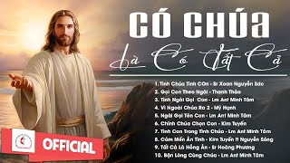 Album Liên Khúc Thánh Ca  Có Chúa Là Có Tất Cả  Vol2  Những Bài Thánh Ca Cầu Nguyện Hay Nhất [upl. by Scever425]