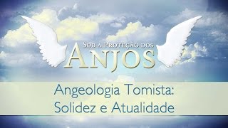 Angeologia Tomista Solidez e Atualidade [upl. by Marlowe710]