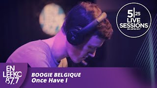 525 Live Sessions  Boogie Belgique  Once Have I  En Lefko 877 [upl. by Yelserp539]