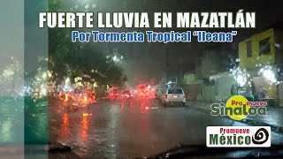 Azota Fuerte lluvia esta noche en Mazatlán de viernes 13 por Tormenta Tropical quotIleanaquot [upl. by Tisbe]