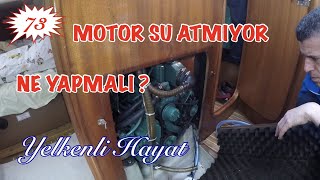 Motor Su Atmıyor  Sorun Nerede  Yelkenli Hayat  73 [upl. by Pitarys]