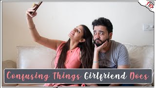 TID  Confusing Things Girlfriend Does  Ft Anant Sardana and Shweta Sharma [upl. by Hatty]